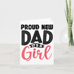 Funny Proud New Dad It's A Girl Gift For Men Cool  Card