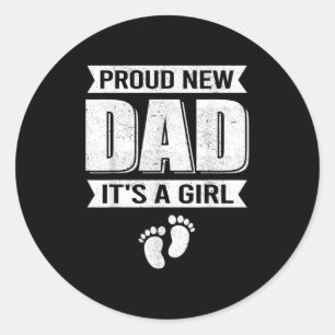 Funny Proud New Dad It's A Girl Gift For Men Cool  Classic Round Sticker