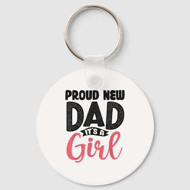 Funny Proud New Dad It's A Girl Gift For Men Cool  Keychain (Front)