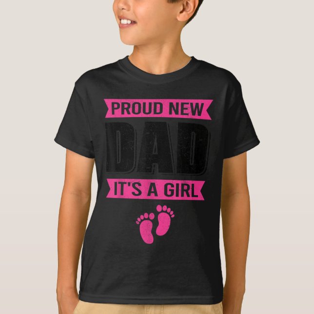 Funny Proud New Dad It's A Girl Gift For Men Cool  T-Shirt (Front)