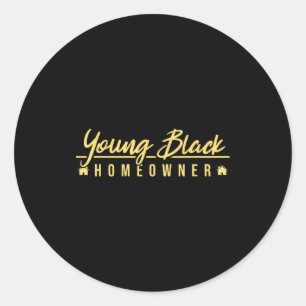 Funny Proud New House Young Black Homeowner Housew Classic Round Sticker