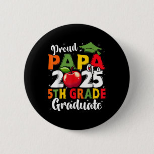 Funny Proud Papa Of A Cl Of 2025 5th Grade Graduat 2 Inch Round Button