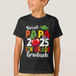 Funny Proud Papa Of A Cl Of 2025 5th Grade Graduat T-Shirt