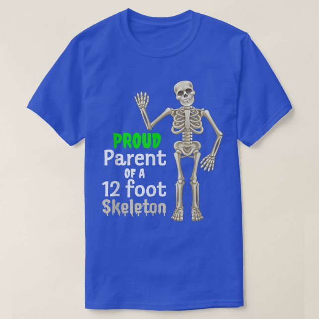 Funny Proud Parents Of A 12 Foot Skeleton  T-Shirt (Design Front)