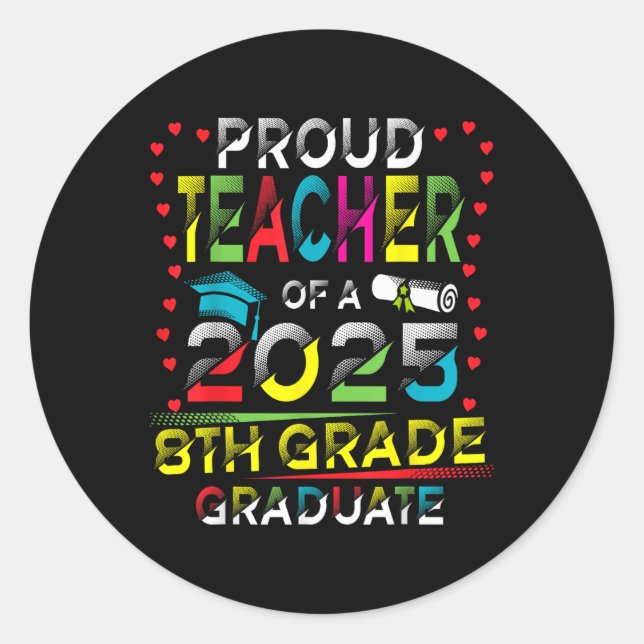 Funny Proud Teacher Of A Cl Of 2025 8th Grade Grad Classic Round Sticker (Front)