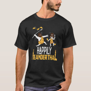 Funny Proud To Be Happily Neanderthal Thinking Cav T-Shirt