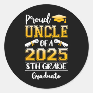 Funny Proud Uncle Of A Cl Of 2025 8th Grade Gradua Classic Round Sticker