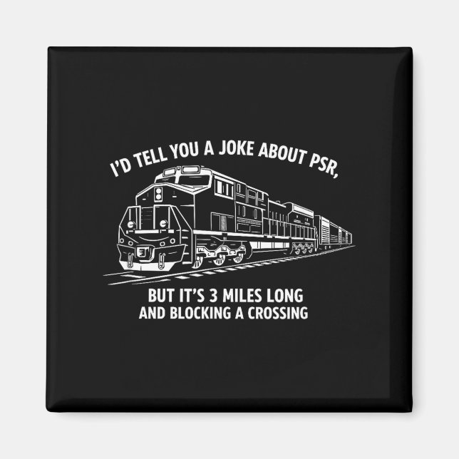 Funny psr railroad joke precision scheduled magnet (Front)