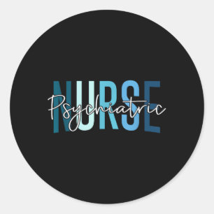 Funny Psychiatric Nurse Mental Health Nurse Psych Classic Round Sticker
