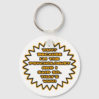 Funny Psychologist ... Because I Said So Keychain
