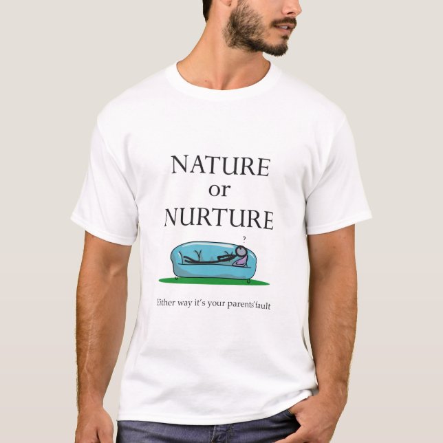 Funny Psychology Nature or Nurture Parent's Fault T-Shirt (Front)