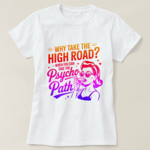 Funny Psychopath Quote Shirt - Sarcastic Humor Tee