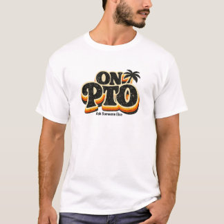 “Funny PTO Quote Shirt”-“Out of Office Graphic Tee