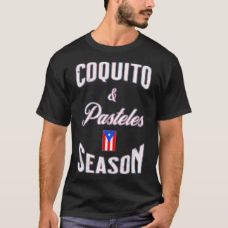 Funny Puerto Rican Food Coquito  Pasteles Season T-Shirt
