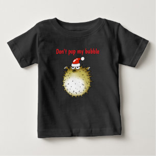 Funny Puffer Fish Christmas Don't Pop My Bubble Baby T-Shirt