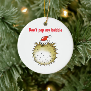 Funny Puffer Fish Christmas Don't Pop My Bubble Ceramic Ornament