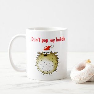 Funny Puffer Fish Christmas Don't Pop My Bubble Coffee Mug