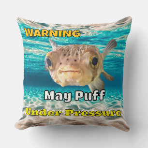 Funny Puffer Fish Warning: May Puff Under Pressure Throw Pillow