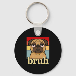 Funny Pug Bruh Silly Puppy Dog Lover Humour Keychain