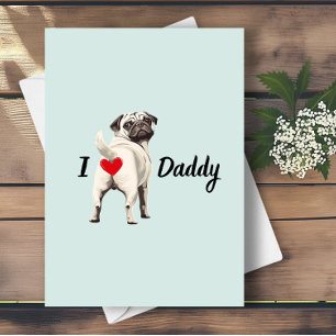 Funny Pug Dog Bum Butt with Heart Fathers Day Card