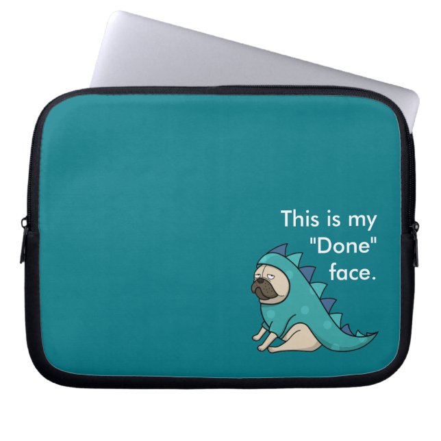 Funny Pug Dog Pugasaurus is "Done"  Laptop Sleeve (Front)