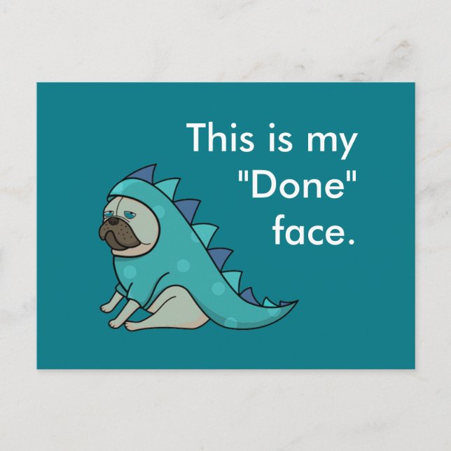 Funny Pug Dog Pugasaurus is "Done"  Postcard (Front)