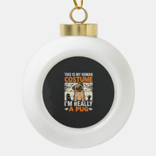 Funny Pug Halloween Human Costume Design Ceramic Ball Christmas Ornament