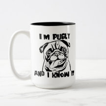 Funny Pug I'm Pugly And I Know It Dog