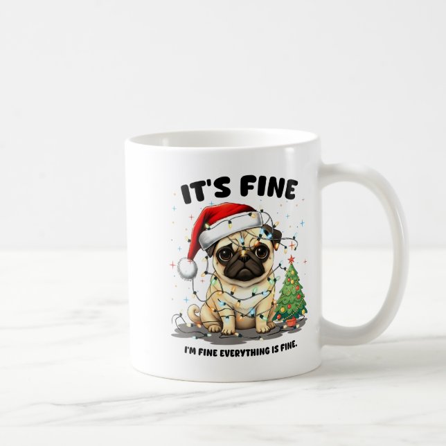 Funny Pug It's Fine I'm Fine Christmas Dog For Wom Coffee Mug (Right)