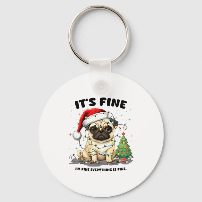 Funny Pug It's Fine I'm Fine Christmas Dog For Wom Keychain (Front)
