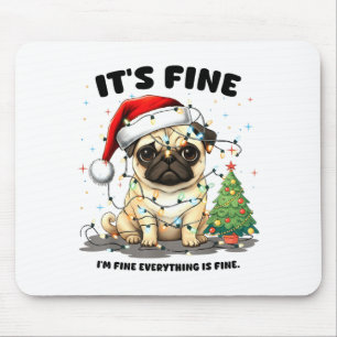 Funny Pug It's Fine I'm Fine Christmas Dog For Wom Mouse Pad
