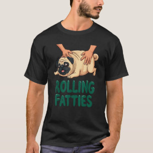 Funny Pug Rolling Fatties Dog Puppy Dogs Parents P T-Shirt