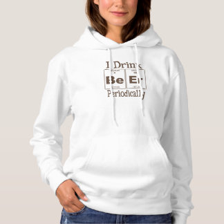 Funny Pullover Hoodie: I Drink Beer Periodically