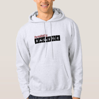 Funny Pullover Hoodie: Periodically Sarcastic