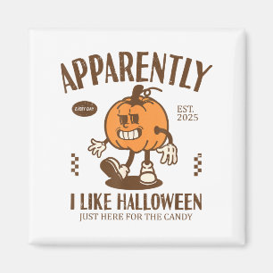 Funny Pumpkin Apparently, I Like Halloween  Magnet