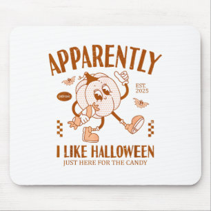 Funny Pumpkin Apparently, I Like Halloween  Mouse Pad