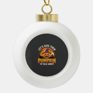 Funny Pumpkin Halloween Pun Design_1 Ceramic Ball Christmas Ornament