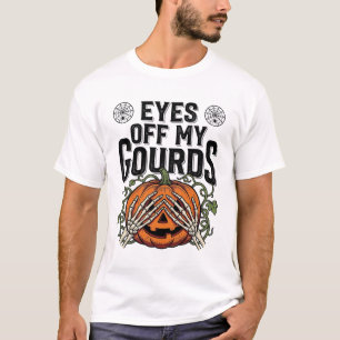 Funny Pumpkin Shirt Eyes Off My Gourds Halloween T