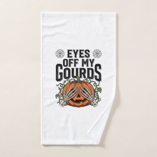 Funny Pumpkin Shirt Eyes Off My Gourds Halloween T Hand Towel