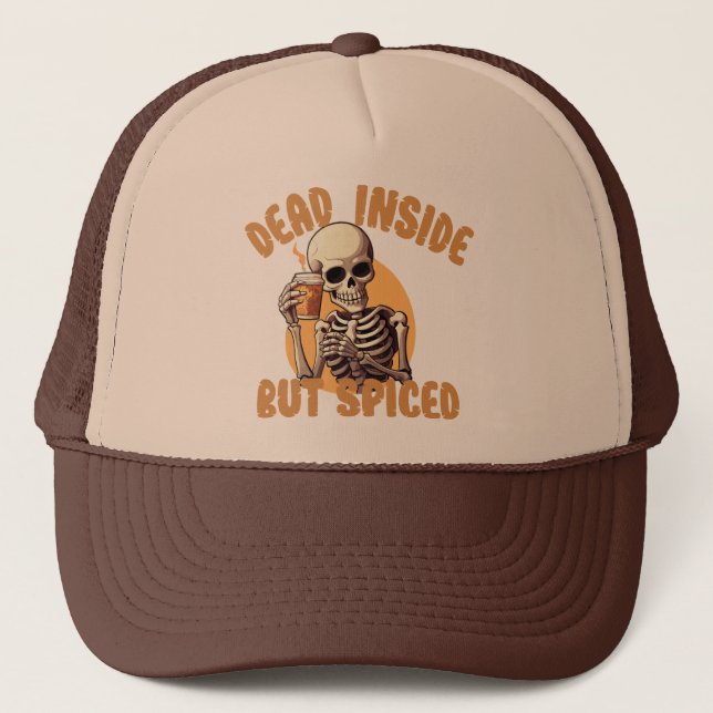 Funny Pumpkin Spice , Dead Inside But Spiced Trucker Hat (Front)