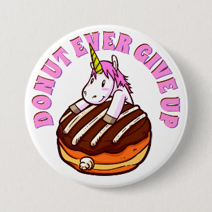 Funny Pun Doughnut Ever Give Up Unicorn 3 Inch Round Button