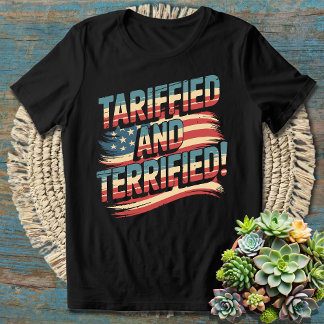 Funny Pun Tariffied and Terrified Hilarious  T-Shirt