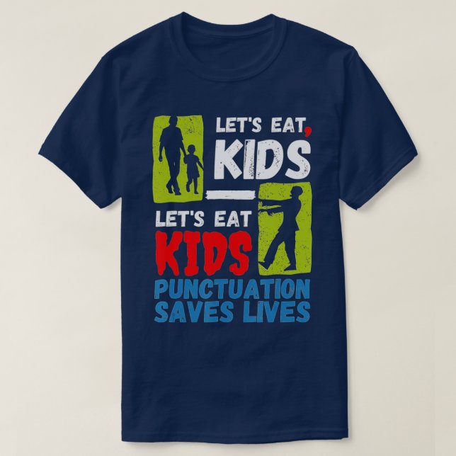 Funny Punctuation Saves Lives Lets Eat Kids Zombie T-Shirt (Design Front)
