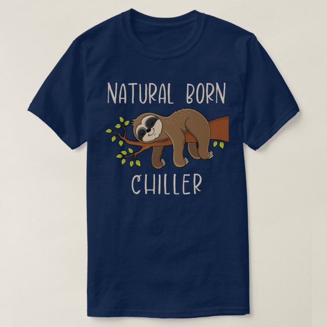 Funny Punny Pun Sloth Wildlife Natural Born Chille T-Shirt (Design Front)