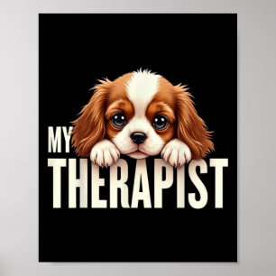 Funny Puppy My Therapist Cavalier King Charles Spa Poster