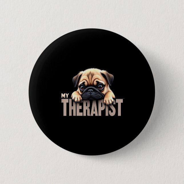 Funny Puppy My Therast Pug Dog  2 Inch Round Button (Front)