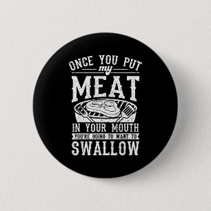 Funny put meat in mouth grilling grill bbq 2 inch round button