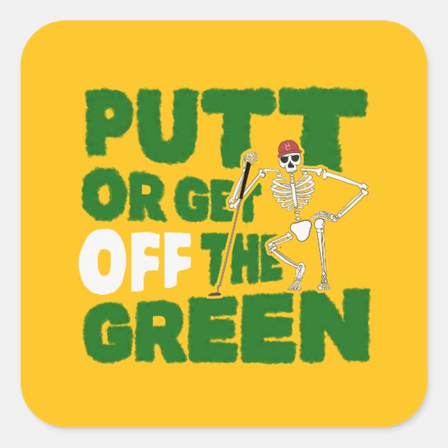Funny Putting Trash Talk Putt Or Get Off Green Square Sticker (Front)