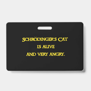 Funny Quantum Dilemma - Schrödinger’s Cat is Angry Badge