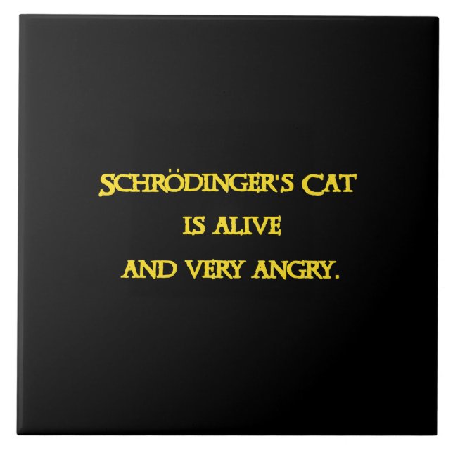 Funny Quantum Dilemma - Schrödinger’s Cat is Angry Tile (Front)